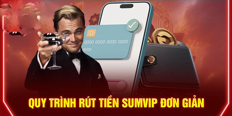 VIP Sumvip sẽ được hỗ trợ rút thưởng 