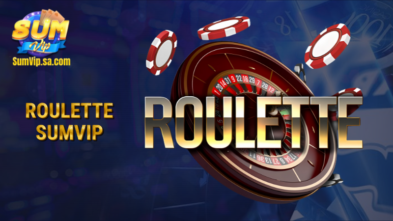 Roulette Sumvip - Quay số may mắn, rinh thưởng bất tận 1 roulette